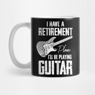 I Have Retirement Plan I'll Be Playing Guitar Mug